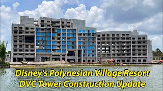 Disneys Polynesian Village Resort DVC Tower Construction Update 7/15/23 - Walt Disney World