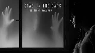 Jb Ricky - Stab In The Dark Feat .Ayna