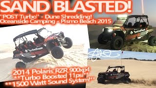 Sand Blasted!Turbo Polaris 900 @11psi - Pismo Beach Dune Shredding & Oceanside Camping