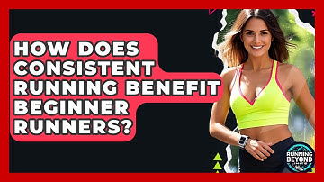 How Does Consistent Running Benefit Beginner Runners? - Running Beyond Limits