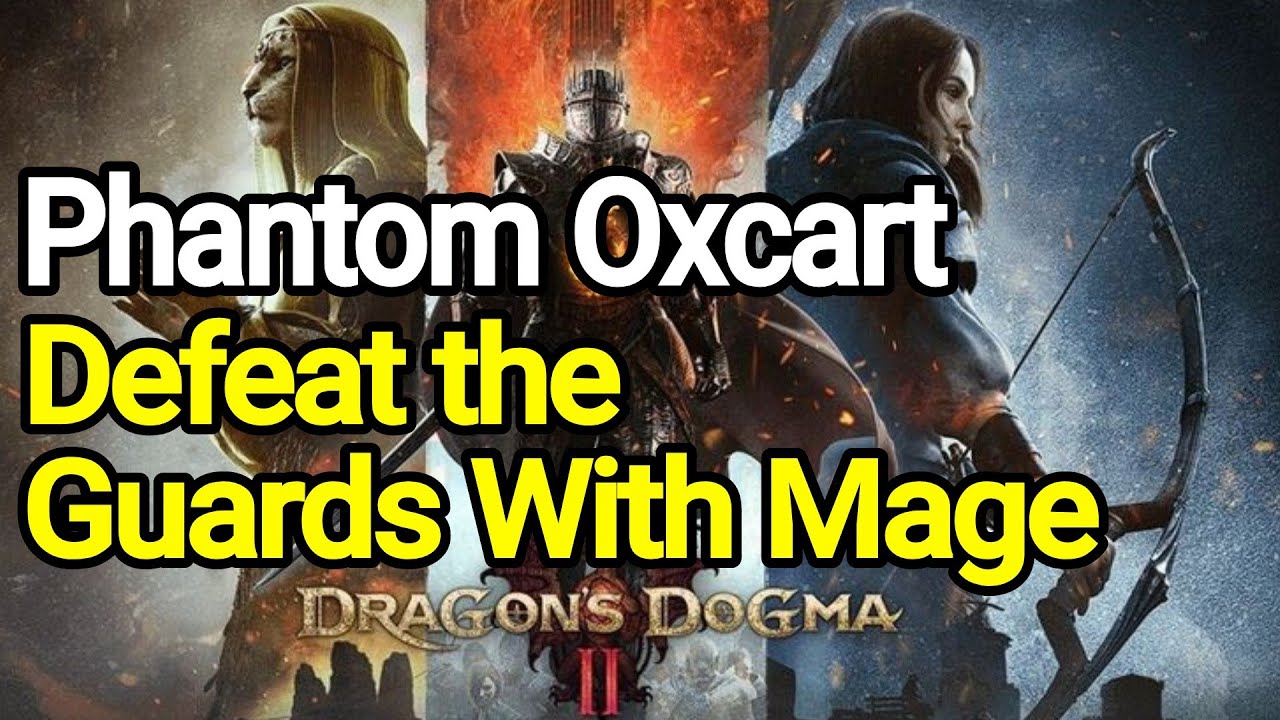Dragon's Dogma 2 Phantom Oxcart - Mage - Defeat the Guards Easy way