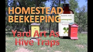 HOMESTEAD BEEKEEPING - Using Yard Art As A Bait Hive
