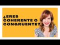 ¿Eres coherente o congruente?