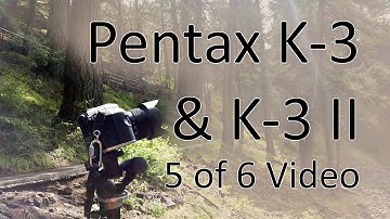 Pentax K-3 & K-3 II Video Manual 5: Video Mode