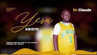 Dr. Claude - Yesu Kristo
