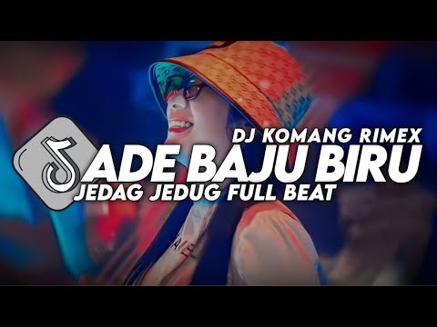 DJ ADE BAJU BIRU JEDAG JEDUG FULL BEAT VIRAL TIKTOK TERBARU 2024 DJ KOMANG RIMEX | DJ ADE BAJU BIRU