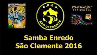 Samba Enredo Sao Clemente 2016