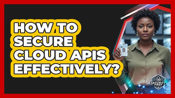 How To Secure Cloud APIs Effectively?