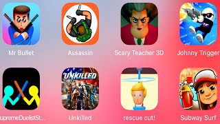 Scary Teacher 3D,Hunter Assassin,Mr Bullet,Johnny Trigger,Rescue Cut,Supreme Duelist Stickman,Subway