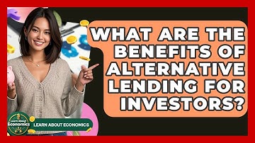 What Are The Benefits Of Alternative Lending For Investors? - Learn About Economics