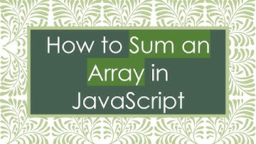 How to Sum an Array in JavaScript