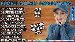 Download Lagu KUMPULAN LAGU DANGDUT VIRAL 2026 🎶 COVER LAGU GALAU PALING BIKIN BAPER MP3