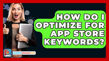 How Do I Optimize For App Store Keywords? - SearchEnginesHub.com