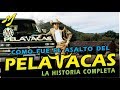 EL ASALTO DEL PELA VACAS HISTORIA REAL