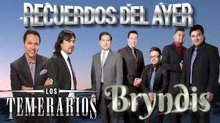 Bryndis Y Temerarios Sus Más Hermosas Canciones - 40 Recuerdos Del Ayer