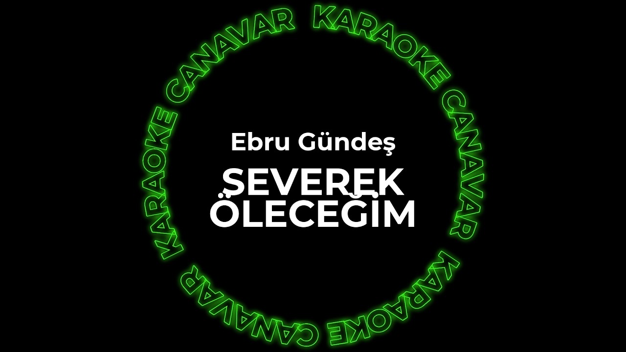Severek Öleceğim – Ebru Gündeş karaoke videosu