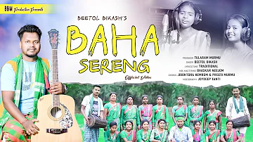 BAHA SERENG || OFFICIAL MUSIC VIDEO SONG || BEETOL BIKASH || SANTALI TRADITIONAL BAHA SONG || 2023