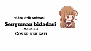 Senyuman bidadari~Imalkifli |Video Animasi Lirik | Cover dek zati