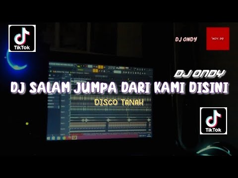 DJ ONDY-SALAM JUMPA DARI KAMI DISINI FULL BASS 2023 (disko tanah)