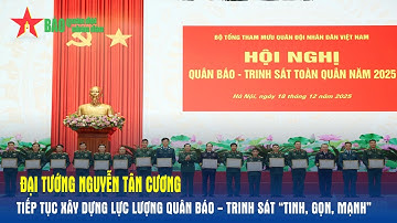 Đại tướng Nguyễn Tân Cương: Tiếp tục xây dựng lực lượng quân báo - trinh sát “tinh, gọn, mạnh”