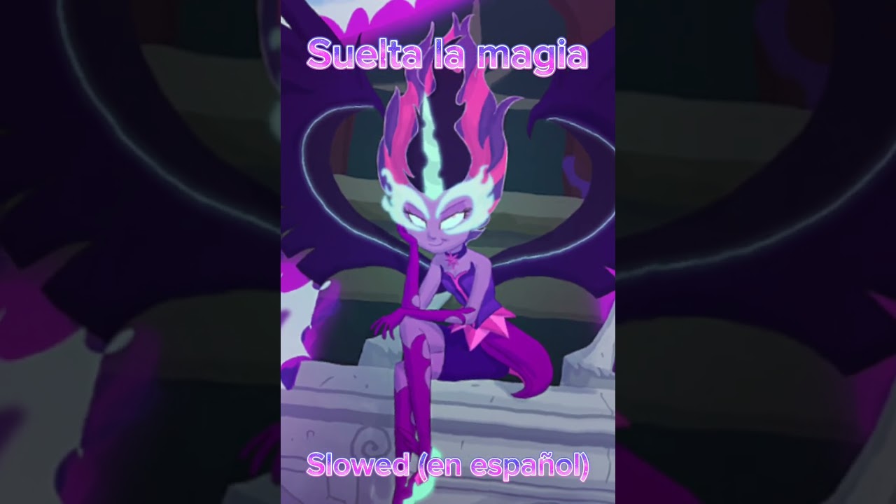~~Suelta la magia-Ecuestria girls {Slowed} En español~~