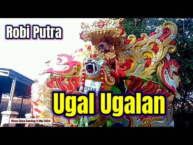 UGAL UGALAN - SINGA DEPOK ROBI PUTRA 6 MEI 2024 SHOW DESA SANTING BLOK BOJONG GENTING class=