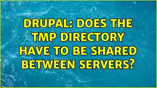 Drupal: Does the tmp directory have to be shared between servers?