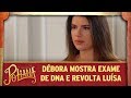 Débora mostra exame de DNA e revolta Luísa | As Aventuras de Poliana