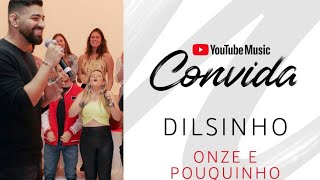 Dilsinho-Onze e pouquinho (Ao vivo no YouTube convida)