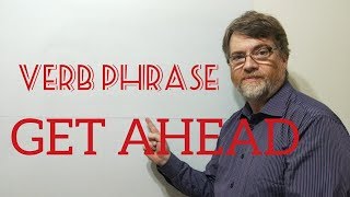 English Tutor Nick P Verb Phrase (181) Get Ahead - Five Meanings