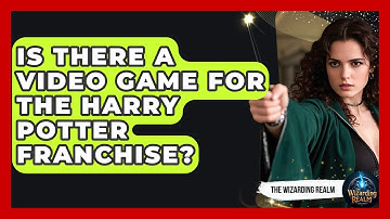 Is There a Video Game for the Harry Potter Franchise? - The Wizarding Realm