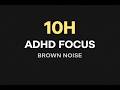 10 Hours Brown Noise for ADHD Focus and Deep Concentration
