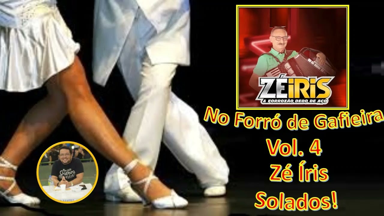 NO FORRÓ DE GAFIEIRA - VOL 4 - ZÉ ÍRIS SOLADOS.