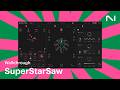 SuperStarSaw synth walkthrough | Native Instruments