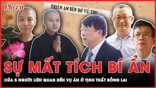 Rùng mình với sự mất tích bí ẩn của 5 người liên quan đến vụ án ở Tịnh Thất Bồng Lai | Tin nhanh