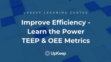 How to Improve Efficiency with Total Effective Equipment Performance & OEE Metrics