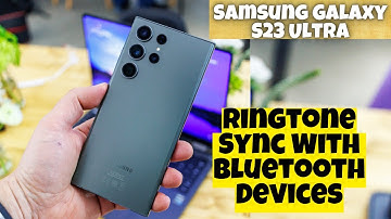 Samsung Galaxy S23 Ultra How to Enable/Disable Ringtone Sync With Bluetooth Devices