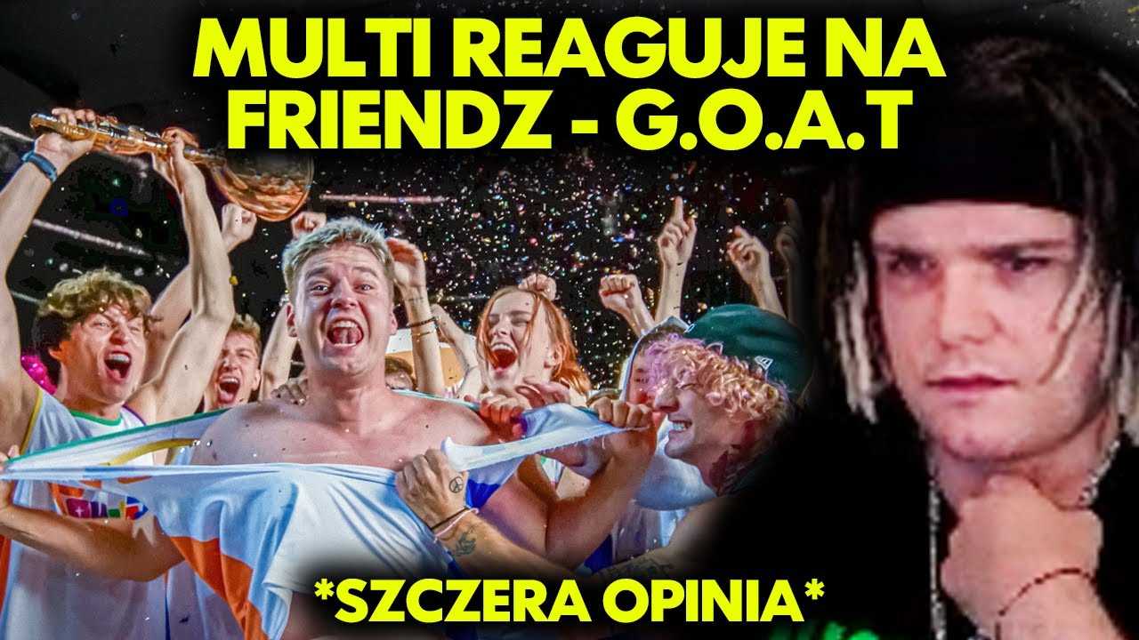 MULTI reaguje na FRIENDZ - G.O.A.T *szczera opinia*