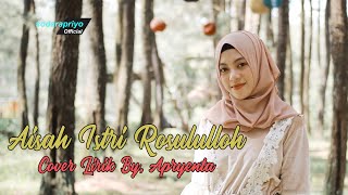 LIRIK Aisah Istri Rosululloh  (Cover By.APRYENTA)