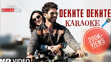 Dekhte Dekhte | Atif Aslam  | Original Karaoke With Lyrics | Batti Gul Meter Chalu | BasserMusic