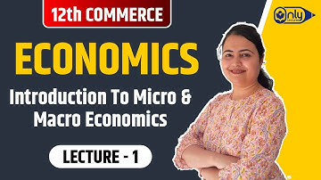 Lec1 | 1 Introduction to Micro & Macro Economics | Economics | 12th Com | CS Preeti Soni Bhandari