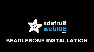 Adafruit webIDE - BeagleBone Installation and Setup