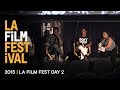 2015 LA FILM FEST | DAY 2