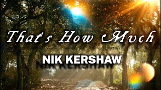 Nik Kershaw - That&#39;s How Much