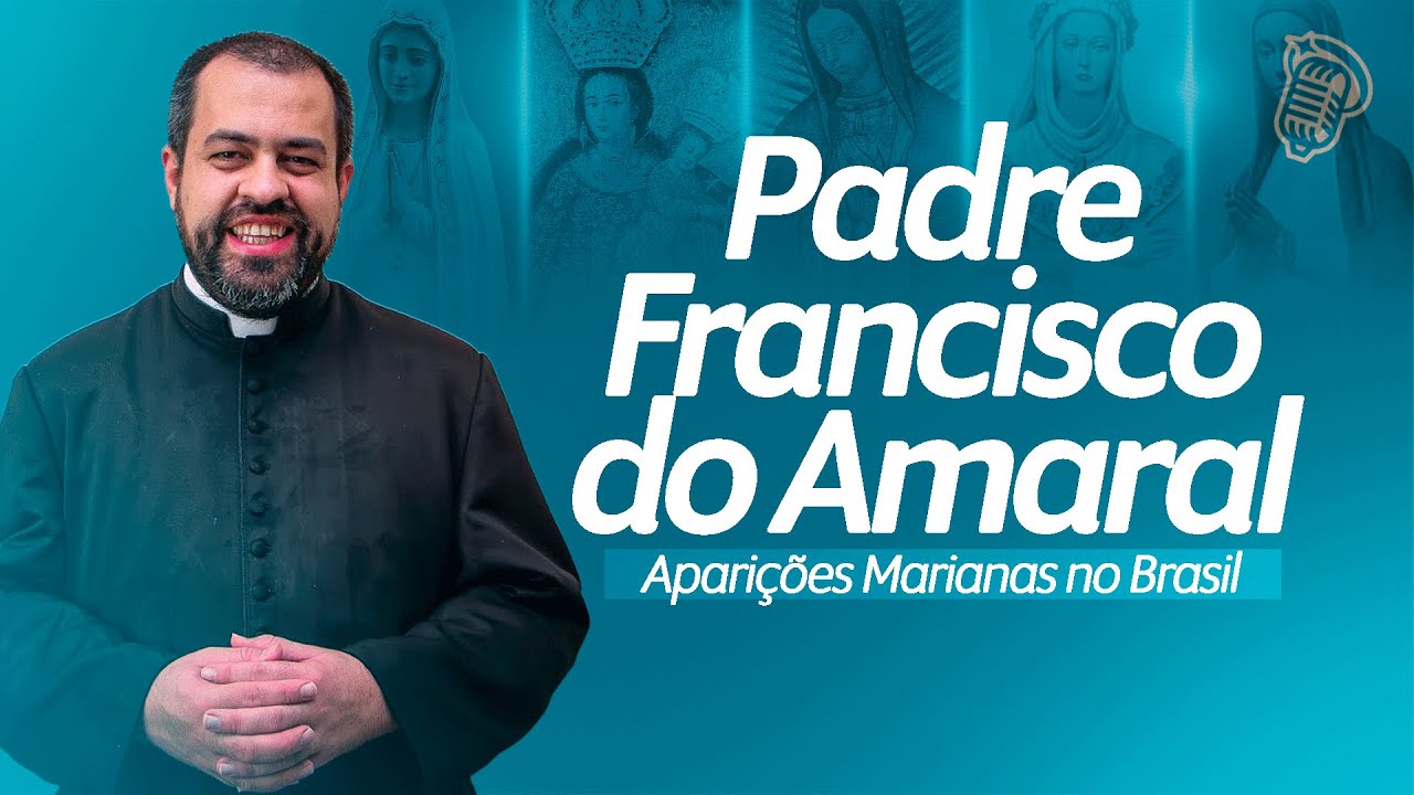PADRE FRANCISCO AMARAL | APARIÇÕES MARIANAS NO BRASIL | SANTOFLOW PODCAST #333