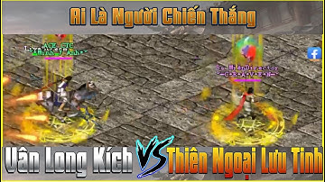 Thiên Nhẫn Vân Long Kích Đọ Sức Với Thiên Nhẫn Thiên Ngoại Lưu Tinh - Ai Sẽ Thắng