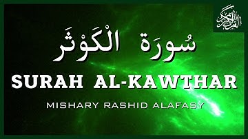 Surah Al Kawthar {The Abundance}  Mishary Rashid Alafasy  مشاري بن راشد العفاسي | سورة الكوثر