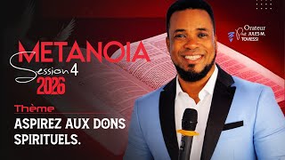 METANOIA SESSISON 4: ASPIREZ AUX DONS SPIRITUELS JOUR 4