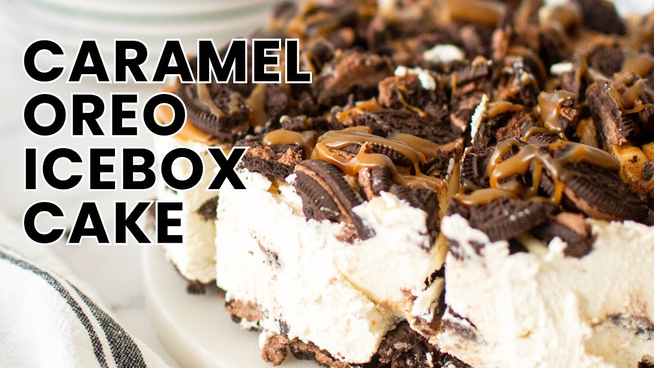 Caramel Chocolate Oreo Icebox Cake: The Ultimate Summer Dessert! - YouTube