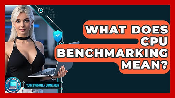 What Does CPU Benchmarking Mean? - Your Computer Companion